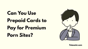 Read more about the article Can You Use Prepaid Cards to Pay for Premium Porn Sites?